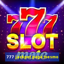 777 jackpot paga mesmo